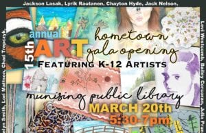 Attend the 15th Annual Hometown Art Gala at Munising School Public Library Don't miss the 15th Annual Hometown Art Gala Opening!